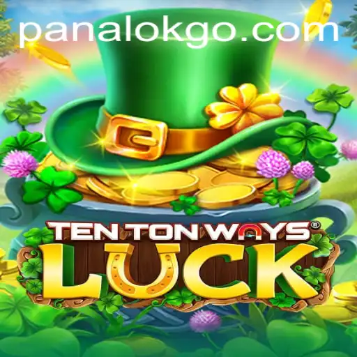 Exploring the Strategic Depth of TenTonWaysLuck and the Concept of Panalok